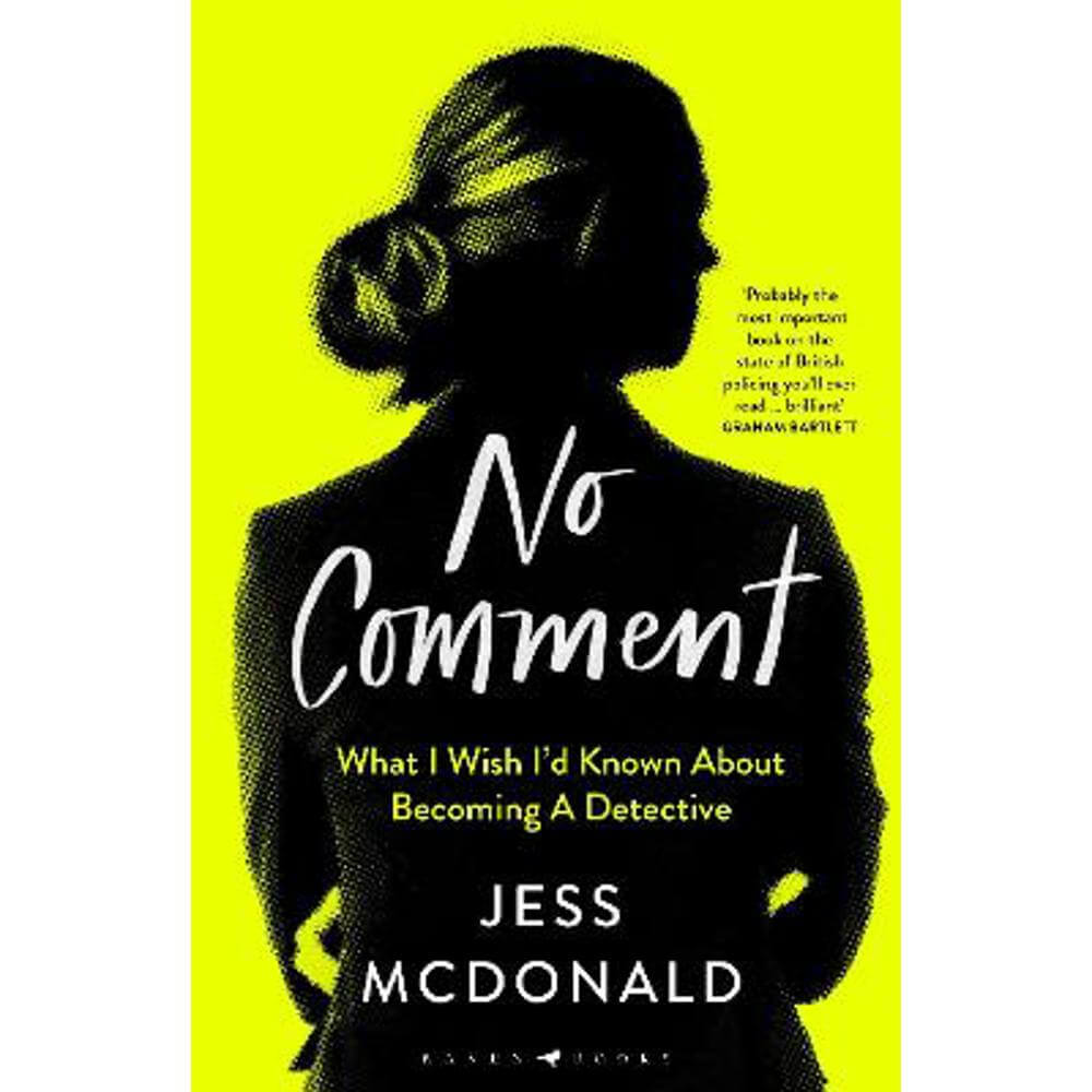 No Comment: What I Wish I'd Known About Becoming A Detective (Hardback) - Jess McDonald